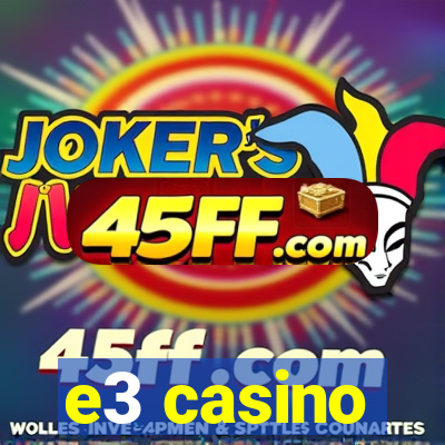 e3 casino